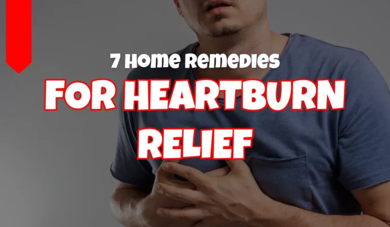 7 Home Remedies for Heartburn Relief